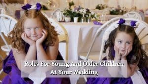 Roles For Young And Older Children At Your Wedding