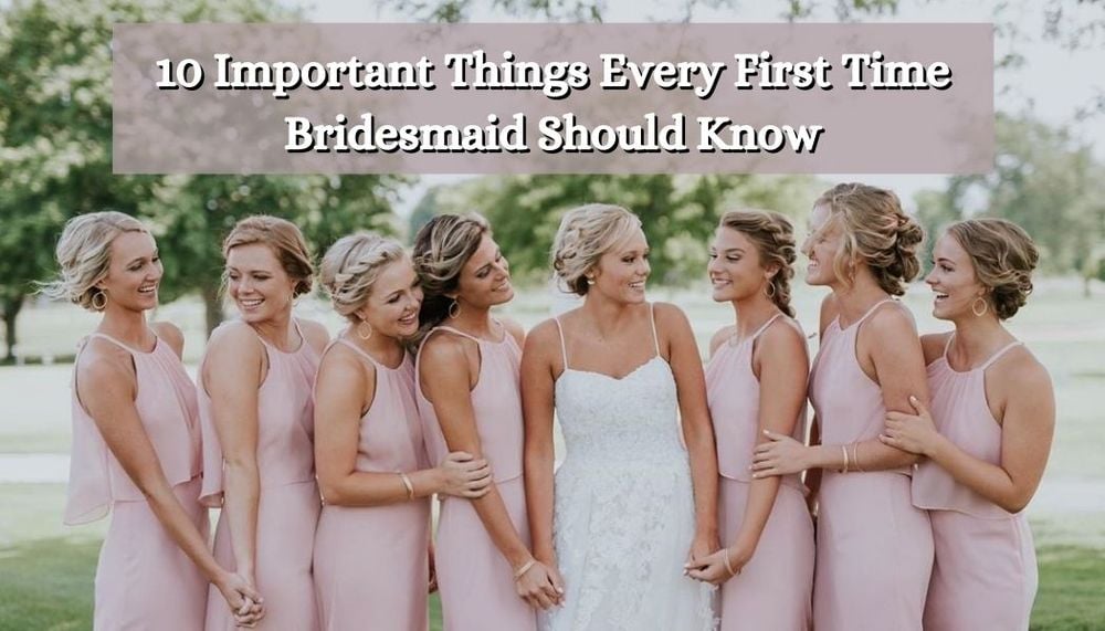 10 important things every first time bridesmaid should know