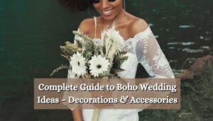 Complete Guide to Boho wedding ideas – decorations & accessories