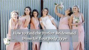 The Definitive Guide to Bridesmaid Dress Shopping