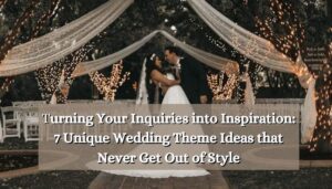 7 Unique Wedding Theme Ideas that Never Get Out of Style