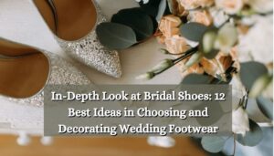 In-Depth Look at Bridal Shoes 12 Best Ideas in Choosing and Decorating Wedding Footwear