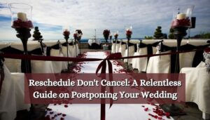 A Relentless Guide on Postponing Your Wedding