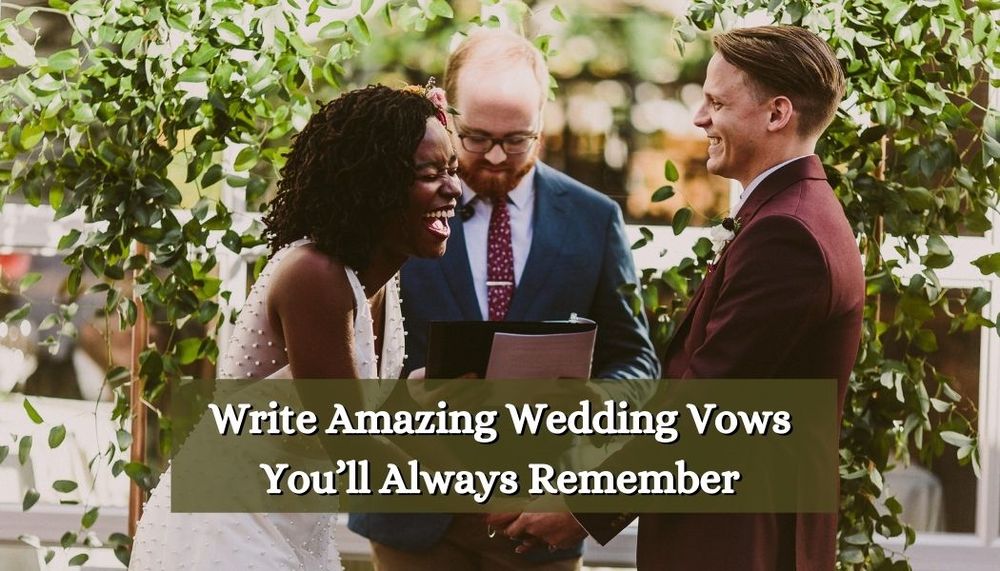 Write Amazing Wedding Vows You’ll Always Remember