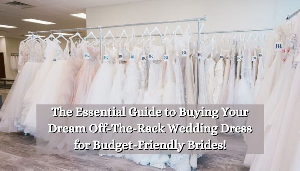 The Essential Guide to Buying Your Dream OffTheRack Wedding Dress for