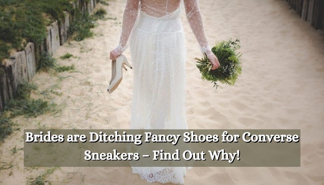 Tender pegatina Desviación Brides are Ditching Fancy Shoes for Converse Sneakers – Find Out Why!