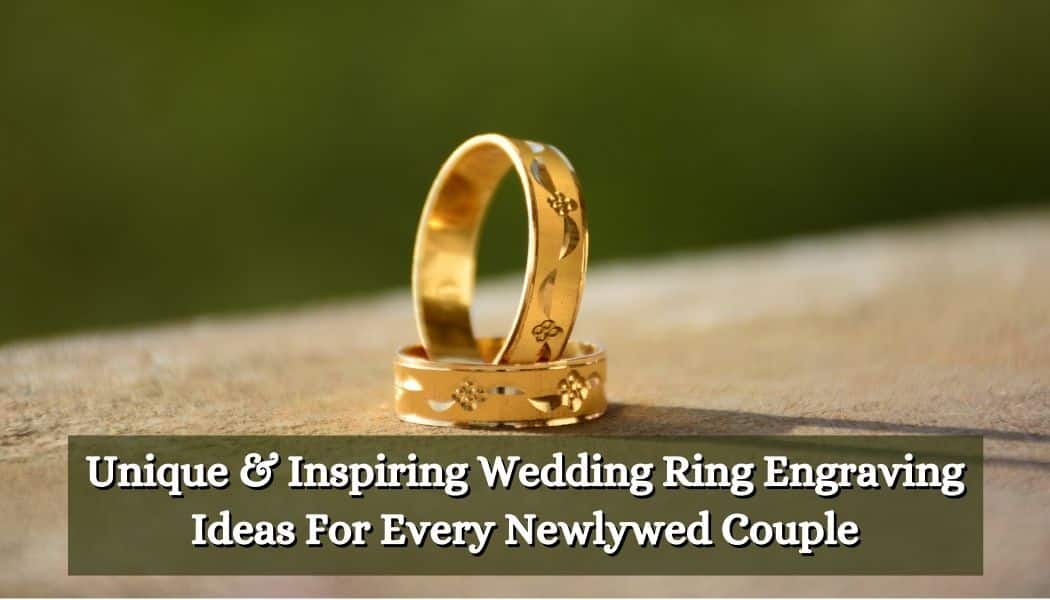 Unique & Inspiring Wedding Ring Engraving Ideas For Every Newlywed Couple