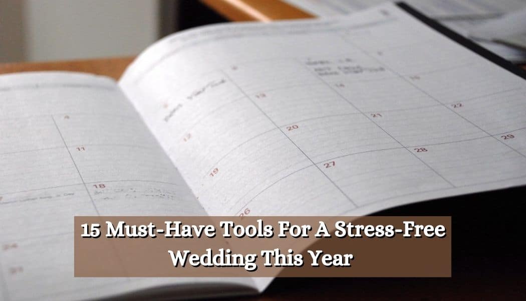15 Must-Have Tools For A Stress-Free Wedding This Year