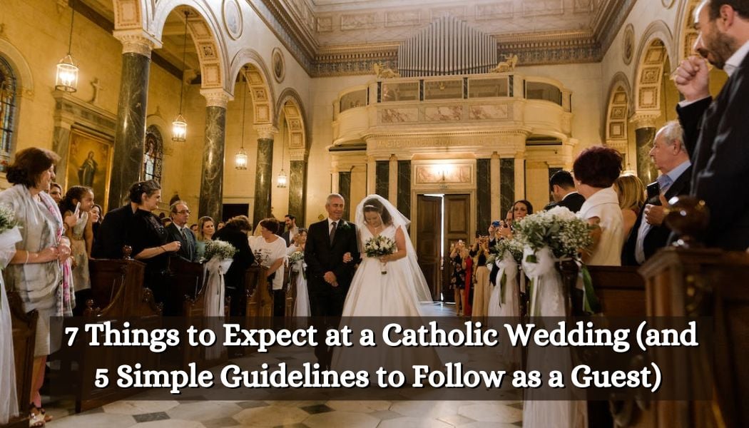 7 Things to Expect at a Catholic Wedding (and 5 Simple Guidelines to Follow as a Guest) 