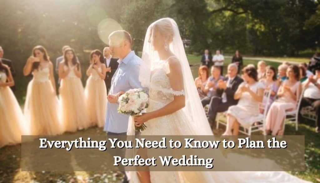 Everything You Need to Know to Plan the Perfect Wedding [2026]
