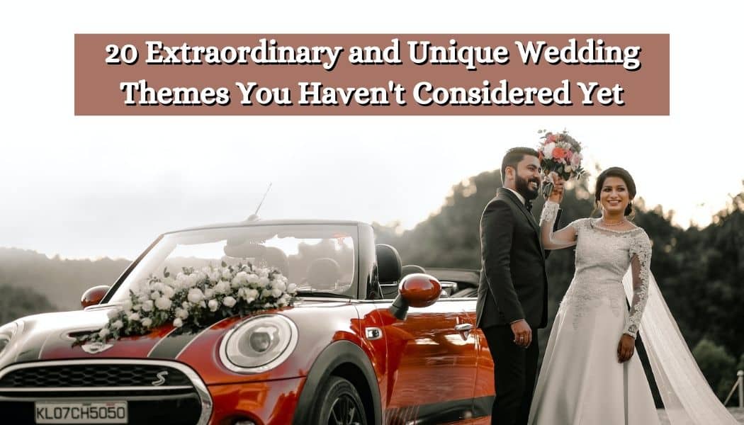 20 Extraordinary and Unique Wedding Themes You Haven't Considered Yet