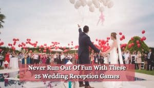Never Run Out Of Fun With These 25 Wedding Reception Games