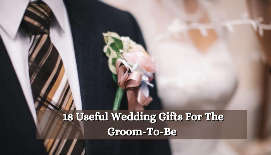 18 Useful Wedding Gifts For The Groom-To-Be