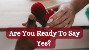 Are You Ready To Say Yes? A Guide To Choosing The Right Engagement Ring