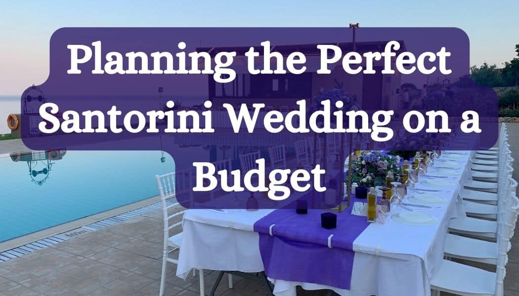 Planning the Perfect Santorini Wedding on a Budget