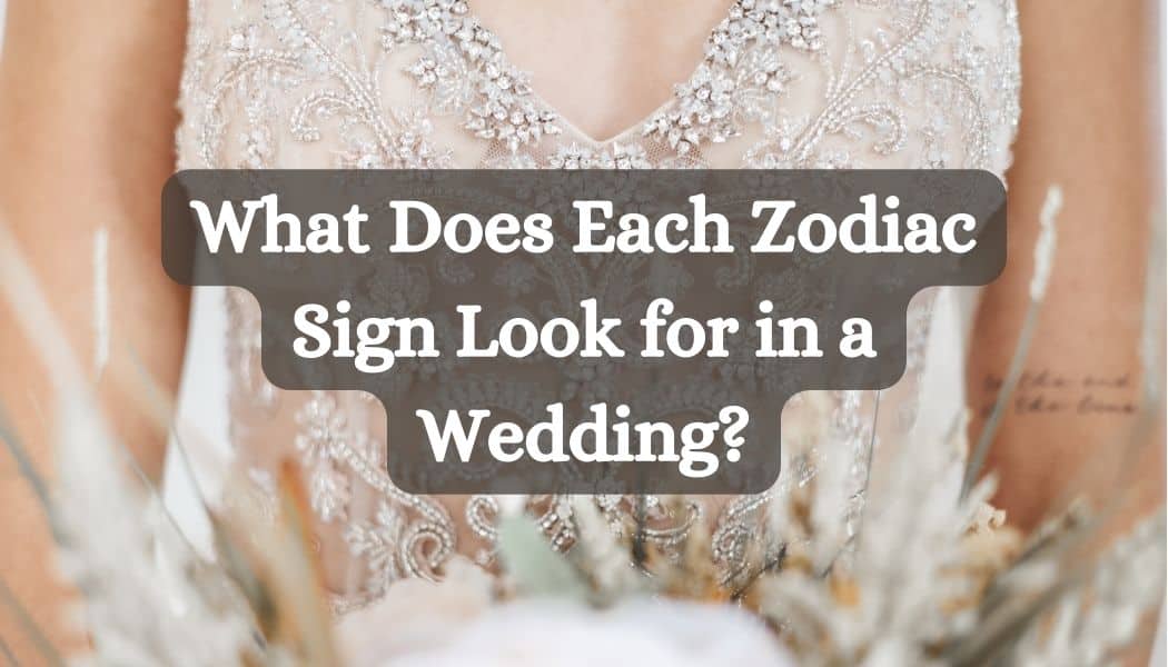 What Does Each Zodiac Sign Look for in a Wedding?