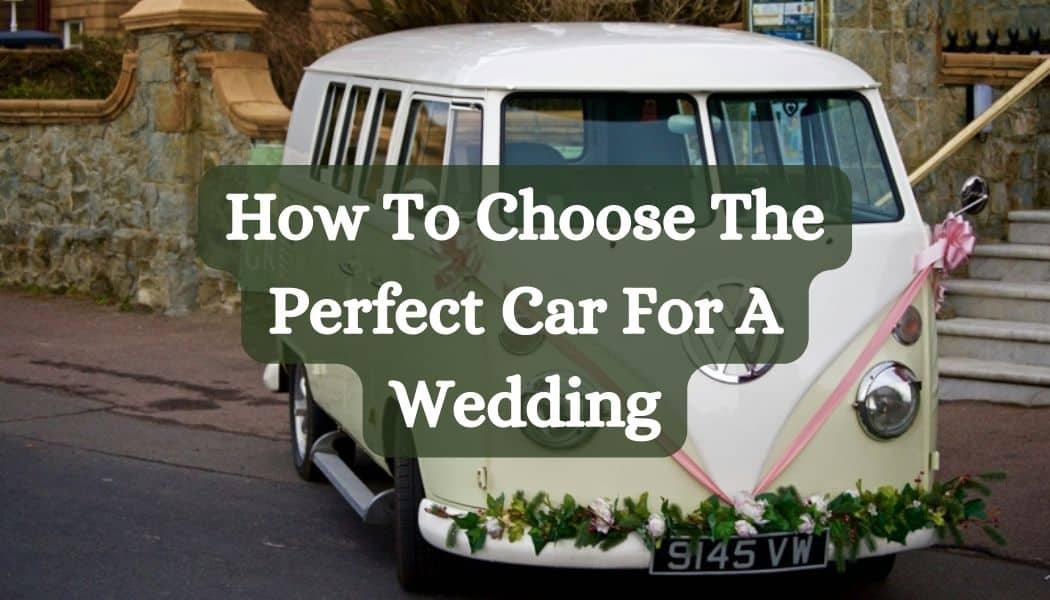 How To Choose The Perfect Car For A Wedding