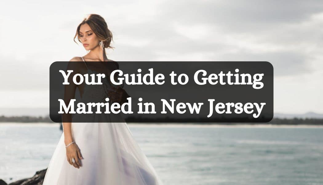 Your Guide to Getting Married in New Jersey