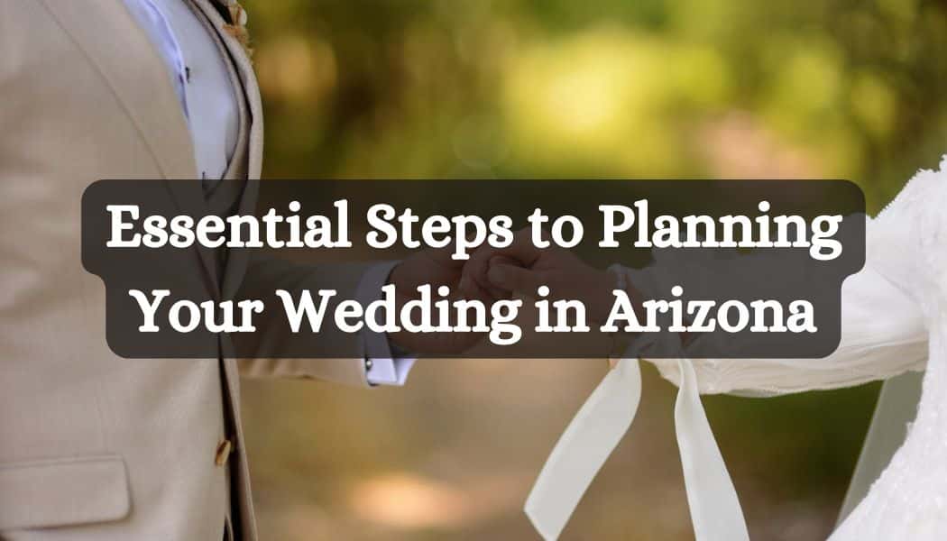 Essential Steps to Planning Your Wedding in Arizona