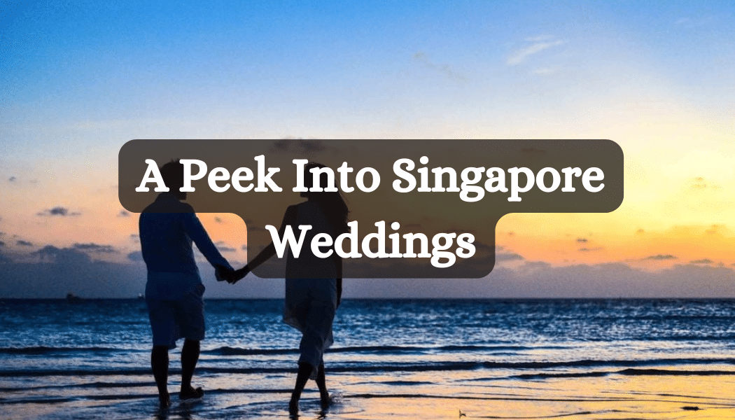 A Peek Into Singapore Weddings