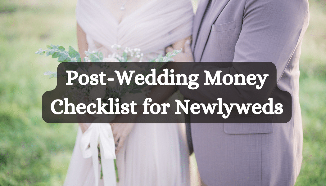 Post-Wedding Money Checklist for Newlyweds
