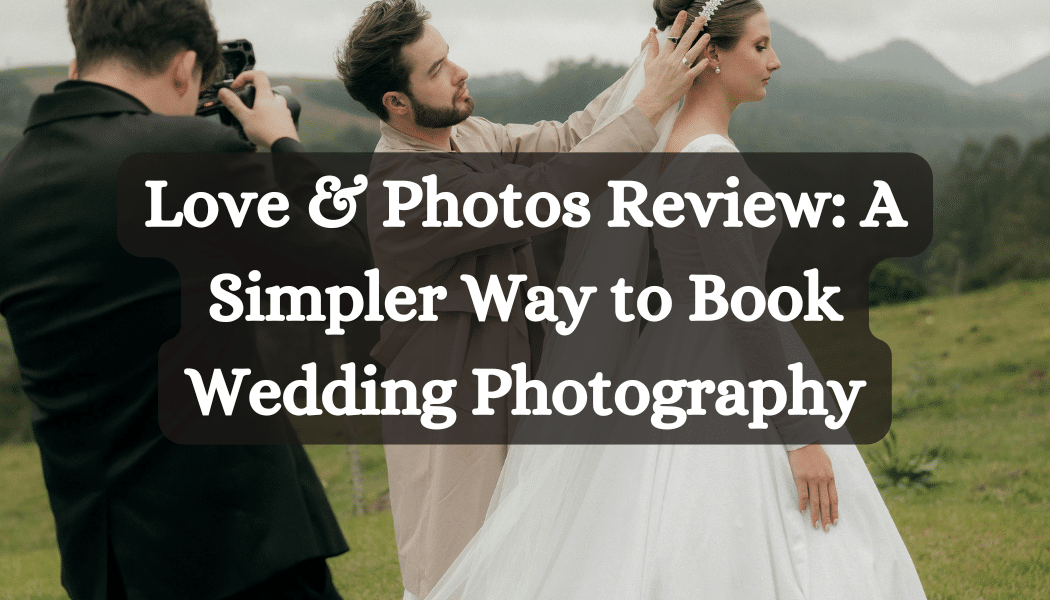 Love & Photos Review: A Simpler Way to Book Wedding Photography