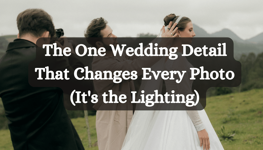 The One Wedding Detail That Changes Every Photo (It's the Lighting)