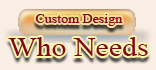 Custom Design Who Needs